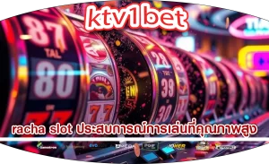 racha slot ประสบการณ์การเล่นที่คุณภาพสูง